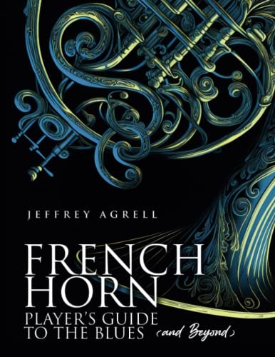 French Horn Player's Guide to the Blues and Beyond: $14.51 French Horn Player's Guide to the Blues and Beyond: $14.51