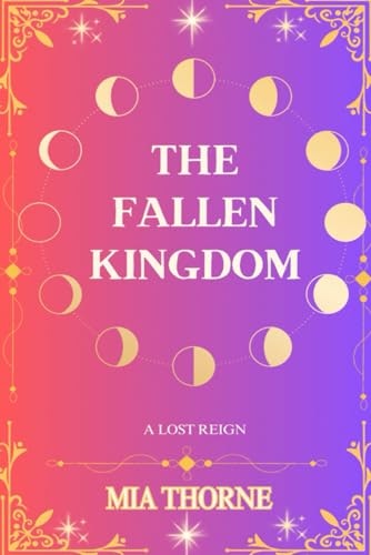 The Fallen Kingdom: A Lost Reign: $10.30 The Fallen Kingdom: A Lost Reign: $10.30