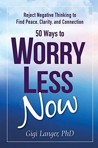 50 Ways to Worry Less Now: $9.95