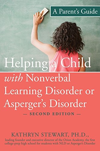 Helping a Child with Nonverbal Learning Disorder or Asperger's Disorder: A Parent's Guide: $8.27 Helping a Child with Nonverbal Learning Disorder or Asperger's Disorder: A Parent's Guide: $8.27