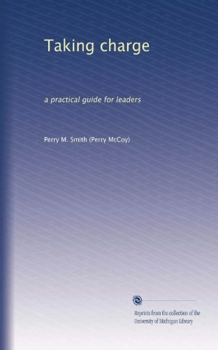 Taking Charge: A Practical Guide for Leaders: $15.87 Taking Charge: A Practical Guide for Leaders: $15.87