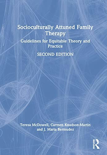 Socioculturally Attuned Family Therapy: Guidelines for Equitable Theory and Practice: $82.99 Socioculturally Attuned Family Therapy: Guidelines for Equitable Theory and Practice: $82.99