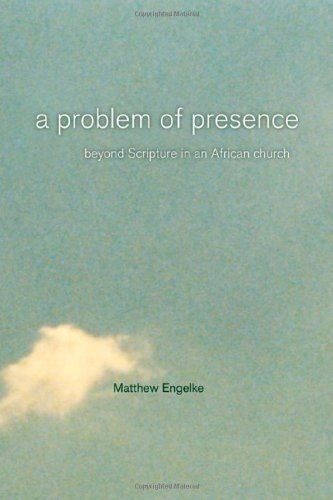 A Problem of Presence: Beyond Scripture in an African Church: $29.42 A Problem of Presence: Beyond Scripture in an African Church: $29.42