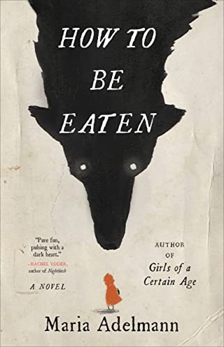 How to Be Eaten: A Novel: $16.23