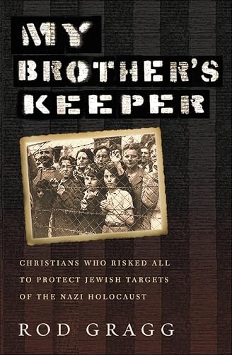 My Brother's Keeper: Christians Who Risked All to Protect Jewish Targets of the Nazi Holocaust: $2.99 My Brother's Keeper: Christians Who Risked All to Protect Jewish Targets of the Nazi Holocaust: $2.99