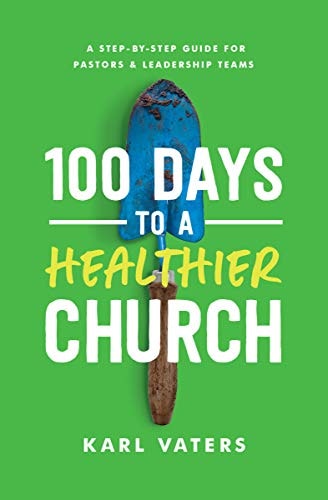 100 Days to a Healthier Church: A Step-By-Step Guide for Pastors and Leadership Teams: $8.16 100 Days to a Healthier Church: A Step-By-Step Guide for Pastors and Leadership Teams: $8.16