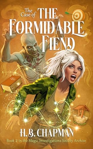 The Case of The Formidable Fiend: A Magic Investigations Society Mystery: $2.99 The Case of The Formidable Fiend: A Magic Investigations Society Mystery: $2.99
