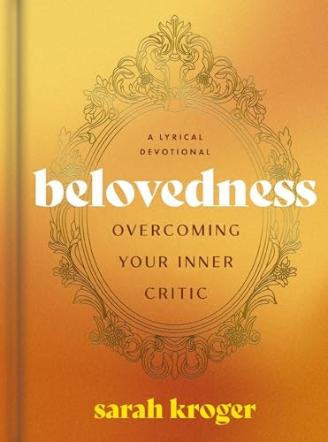 Belovedness: Overcoming Your Inner Critic 24-Day Lyrical Devotional: $11.69