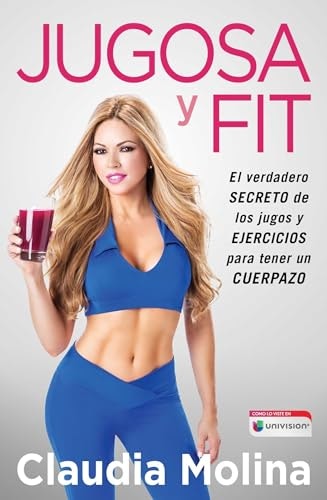 Jugosa y fit: El verdadero secreto de los jugos y ejercicios para tener un cuerpazo: $7.40
