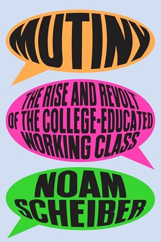 Mutiny: The Rise and Revolt of the College-Educated Working Class: $19.32