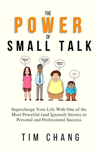 The Power of Small Talk: Supercharge Your Life with One of the Most Powerful Secrets to Personal and Professional Success: $1.99 The Power of Small Talk: Supercharge Your Life with One of the Most Powerful Secrets to Personal and Professional Success: $1.99