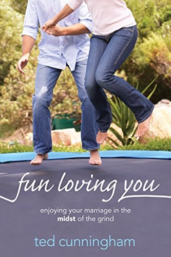 Fun Loving You: Enjoying Your Marriage in the Midst of the Grind: $9.27