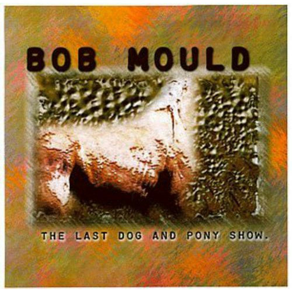 Bob Mould Last Dog and Pony Show CD: $9.99