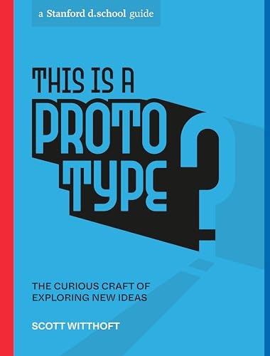 This Is a Prototype: The Curious Craft of Exploring New Ideas: $10.99 This Is a Prototype: The Curious Craft of Exploring New Ideas: $10.99