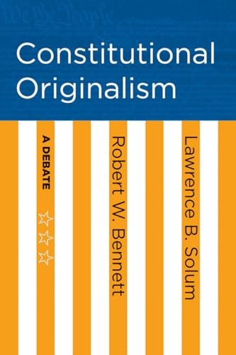 Constitutional Originalism: A Debate: $12.42 Constitutional Originalism: A Debate: $12.42