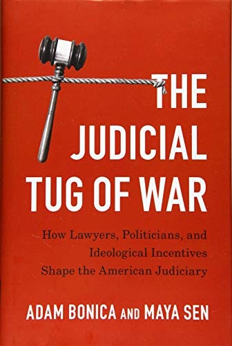 The Judicial Tug of War: How Lawyers, Politicians, and Ideological Incentives Shape the American Judiciary: $25 The Judicial Tug of War: How Lawyers, Politicians, and Ideological Incentives Shape the American Judiciary: $25