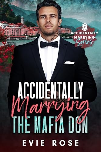 Accidentally Marrying the Mafia Don: $0.99 Accidentally Marrying the Mafia Don: $0.99