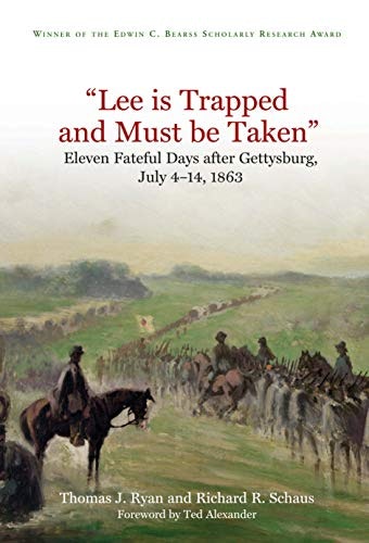 "Lee is Trapped, and Must be Taken": Eleven Fateful Days after Gettysburg: July 4 - 14, 1863: $19.87 "Lee is Trapped, and Must be Taken": Eleven Fateful Days after Gettysburg: July 4 - 14, 1863: $19.87