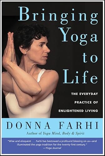 Bringing Yoga to Life: The Everyday Practice of Enlightened Living: $2.99 Bringing Yoga to Life: The Everyday Practice of Enlightened Living: $2.99