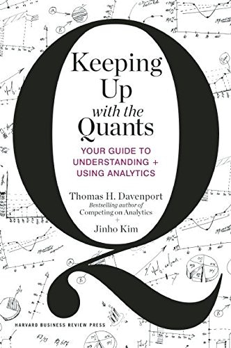 Keeping Up with the Quants: Your Guide to Understanding and Using Analytics: $13.52 Keeping Up with the Quants: Your Guide to Understanding and Using Analytics: $13.52