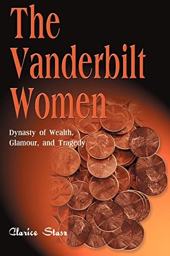 The Vanderbilt Women: Dynasty of Wealth, Glamour and Tragedy: $18.94 The Vanderbilt Women: Dynasty of Wealth, Glamour and Tragedy: $18.94