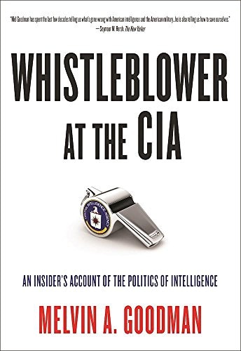 Whistleblower at the CIA: An Insider's Account of the Politics of Intelligence: $9.96 Whistleblower at the CIA: An Insider's Account of the Politics of Intelligence: $9.96