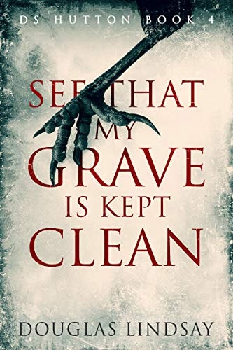 See That My Grave Is Kept Clean: A DS Thomas Hutton Crime Novel: $1.34 See That My Grave Is Kept Clean: A DS Thomas Hutton Crime Novel: $1.34