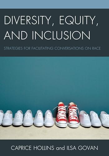 Diversity, Equity, and Inclusion: Strategies for Facilitating Conversations on Race: $14.24 Diversity, Equity, and Inclusion: Strategies for Facilitating Conversations on Race: $14.24