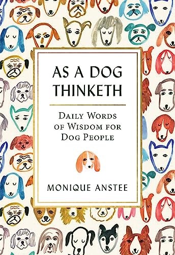 As a Dog Thinketh: Daily Words of Wisdom for Dog People: $7.99 As a Dog Thinketh: Daily Words of Wisdom for Dog People: $7.99