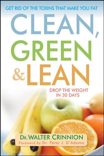 Clean, Green, and Lean: Get Rid of the Toxins That Make You Fat: $11.04 Clean, Green, and Lean: Get Rid of the Toxins That Make You Fat: $11.04