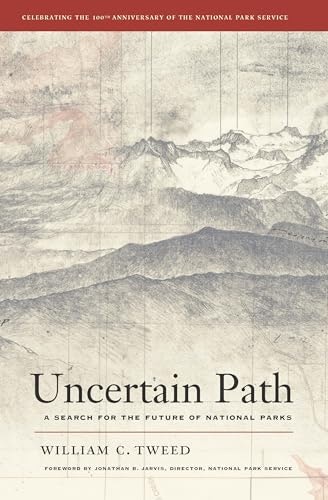 Uncertain Path: A Search for the Future of National Parks: $12.12 Uncertain Path: A Search for the Future of National Parks: $12.12