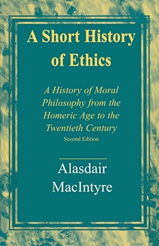A Short History of Ethics: A History of Moral Philosophy from the Homeric Age to the Twentieth Century: $18.36 A Short History of Ethics: A History of Moral Philosophy from the Homeric Age to the Twentieth Century: $18.36