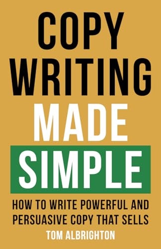 Copywriting Made Simple: How to Write Powerful and Persuasive Copy That Sells: $13.55