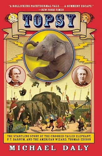 Topsy: The Startling Story of the Crooked-Tailed Elephant, P. T. Barnum, and the American Wizard, Thomas Edison: $0.50 Topsy: The Startling Story of the Crooked-Tailed Elephant, P. T. Barnum, and the American Wizard, Thomas Edison: $0.50