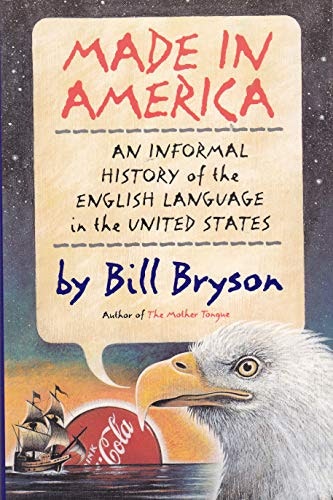 Made in America: An Informal History of the English Language in the United States: $10.64 Made in America: An Informal History of the English Language in the United States: $10.64