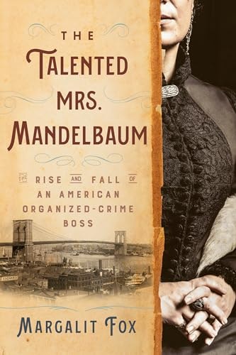 The Talented Mrs. Mandelbaum: The Rise and Fall of an American Organized-Crime Boss: $18.82 The Talented Mrs. Mandelbaum: The Rise and Fall of an American Organized-Crime Boss: $18.82