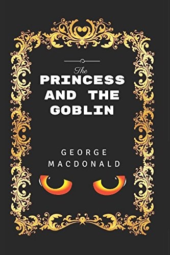 The Princess and the Goblin by George MacDonald: $4.81 The Princess and the Goblin by George MacDonald: $4.81