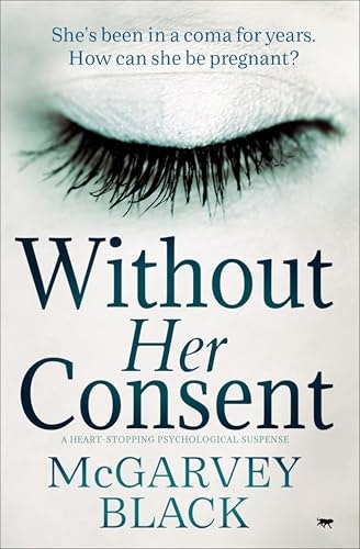Without Her Consent: A Psychological Thriller: $1.99 Without Her Consent: A Psychological Thriller: $1.99