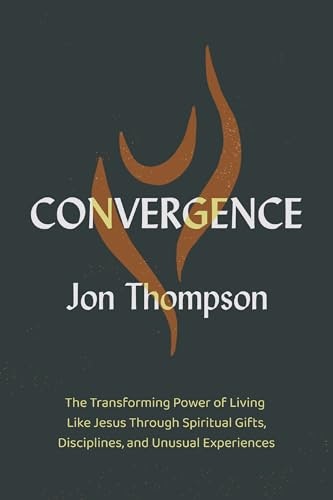 Convergence: The Transforming Power of Living Like Jesus: $14.69 Convergence: The Transforming Power of Living Like Jesus: $14.69
