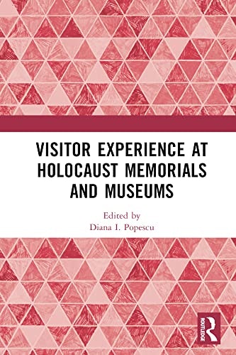 Visitor Experience at Holocaust Memorials and Museums: $41.79 Visitor Experience at Holocaust Memorials and Museums: $41.79
