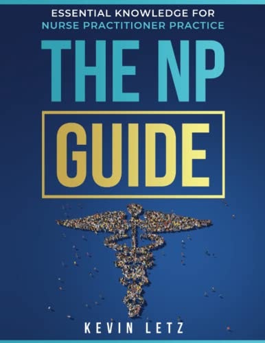 The NP Guide: Essential Knowledge for Nurse Practitioner Practice: $49.52 The NP Guide: Essential Knowledge for Nurse Practitioner Practice: $49.52