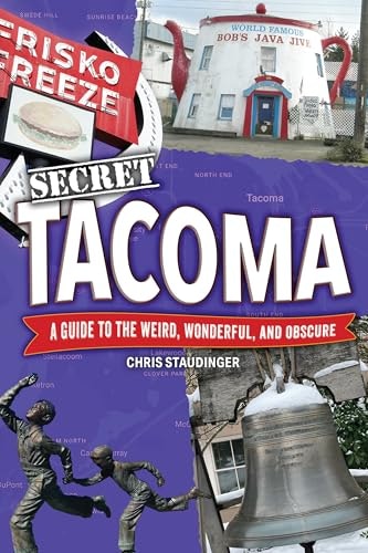 Secret Tacoma: A Guide to the Weird, Wonderful, and Obscure: $24.46