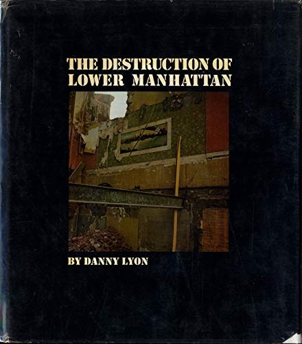 Danny Lyon: The Destruction of Lower Manhattan: $48.97