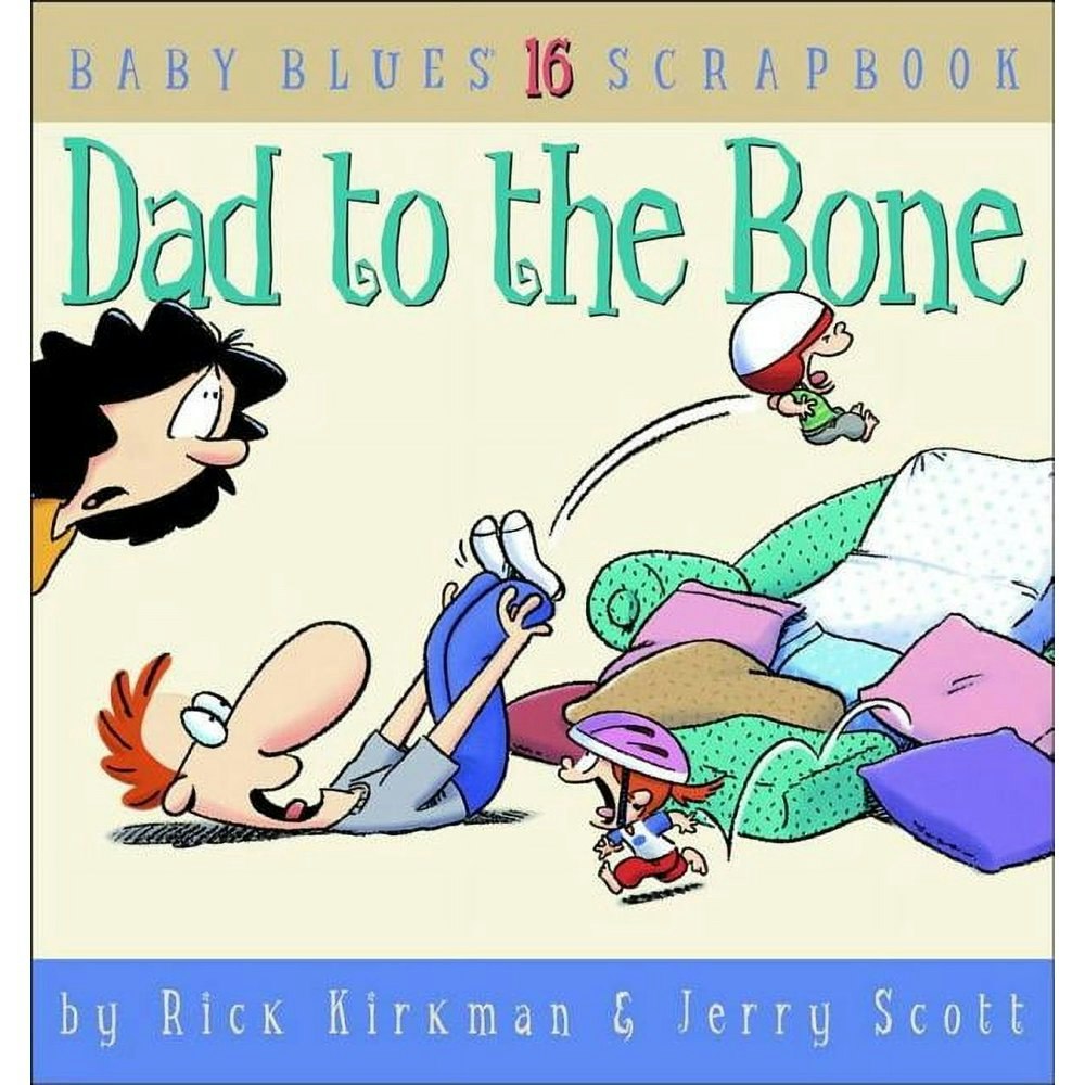 Baby Blues Scrapbook: Dad to the Bone: $10.14 Baby Blues Scrapbook: Dad to the Bone: $10.14