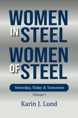 Women in Steel: Yesterday, Today and Tomorrow: $20.66 Women in Steel: Yesterday, Today and Tomorrow: $20.66