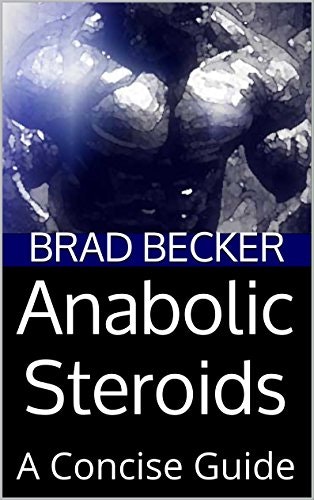 Anabolic Steroids A Concise Guide: $0.99 Anabolic Steroids A Concise Guide: $0.99