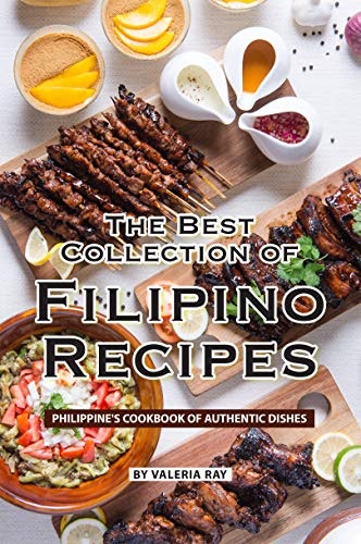 The Best Collection of Filipino Recipes: Philippine's Cookbook of Authentic Dishes: $0.99 The Best Collection of Filipino Recipes: Philippine's Cookbook of Authentic Dishes: $0.99