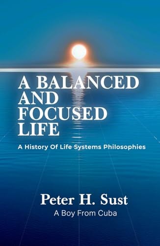 A Balanced and Focused Life: A History of Life Systems Philosophies: $28.58
