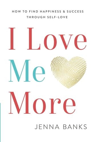 I Love Me More: How To Find Happiness And Success Through Self-Love: $17.98 I Love Me More: How To Find Happiness And Success Through Self-Love: $17.98