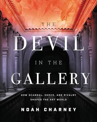 The Devil in the Gallery: How Scandal, Shock, and Rivalry Shaped the Art World: $25.27 The Devil in the Gallery: How Scandal, Shock, and Rivalry Shaped the Art World: $25.27